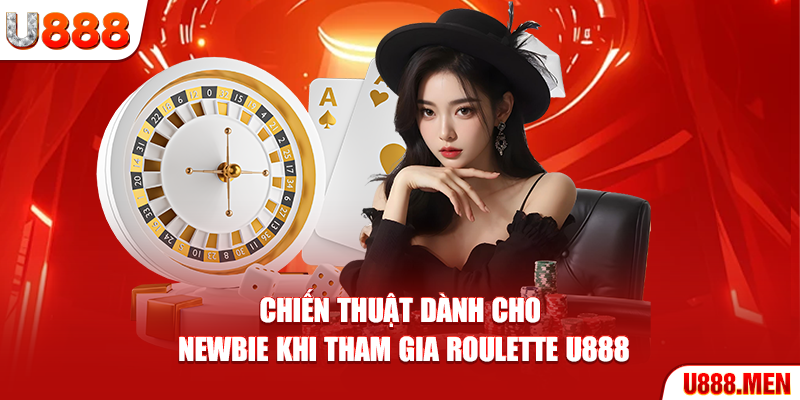 Roulette U888 Là Gì? Tìm Hiểu Vòng Xoay May Mắn Chiến thuật dành cho newbie khi tham gia Roulette U888