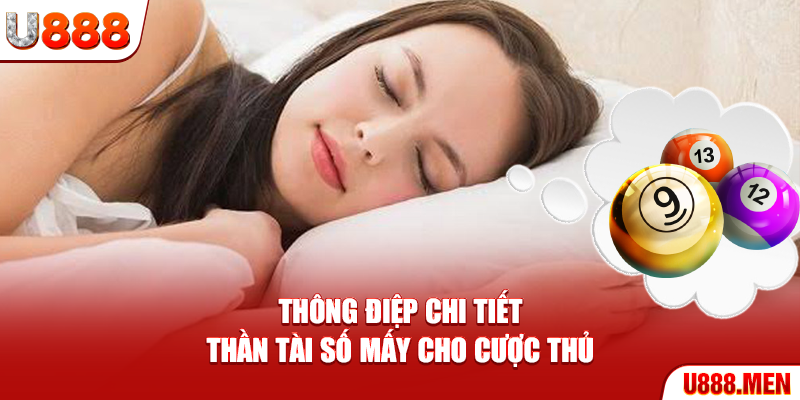 Thần Tài Số Mấy - Giải Mã Chi Tiết Giấc Mơ Tài Lộc 2025 Thông điệp chi tiết Thần Tài số mấy cho cược thủ